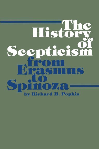 Richard H. Popkin - History of Scepticism from Erasmus to Spinoza, Häftad