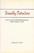Friendly Intruders: Childcare Professionals and Family Life 1