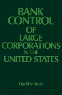 bokomslag Bank Control of Large Corporations in the United States