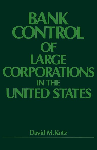 David M. Kotz - Bank Control of Large Corporations in the United States, Häftad