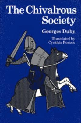 Georges Duby - Chivalrous Society, Häftad