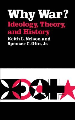 Why War? Ideology, Theory, and History 1