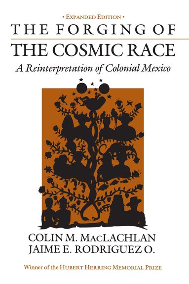 Colin M. MacLachlan, Jaime E. Rodriguez O. - Forging of the Cosmic Race, Häftad
