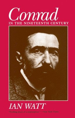 Ian Watt - Conrad in the Nineteenth Century, Häftad