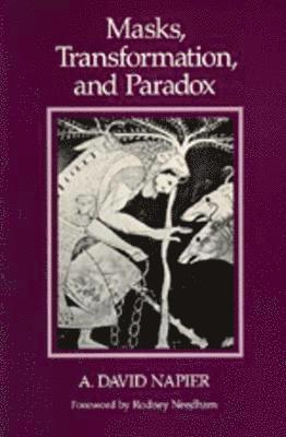 A. David Napier - Masks, Transformation, and Paradox, Häftad