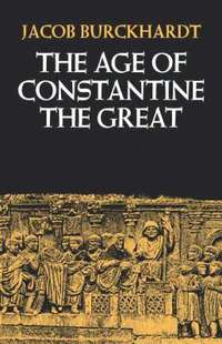bokomslag The Age of Constantine the Great
