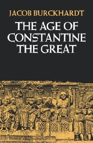 Jacob Burckhardt - Age of Constantine the Great, Häftad