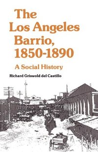 bokomslag The Los Angeles Barrio, 1850-1890