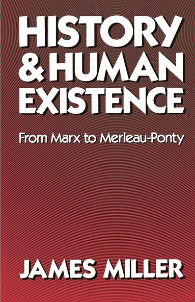 bokomslag History and Human Existence-From Marx to Merleau-Ponty