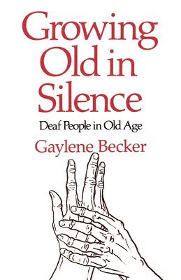 Gay Becker - Growing Old in Silence, Häftad