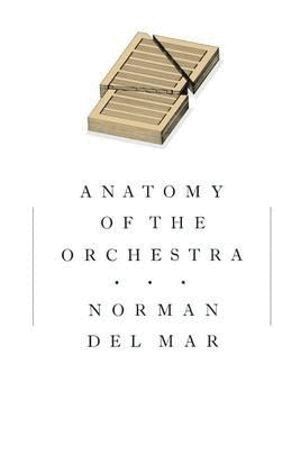 Norman Del Mar - Anatomy of the Orchestra, Häftad