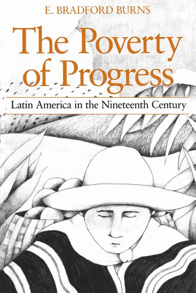 E. Bradford Burns - Poverty of Progress, Häftad
