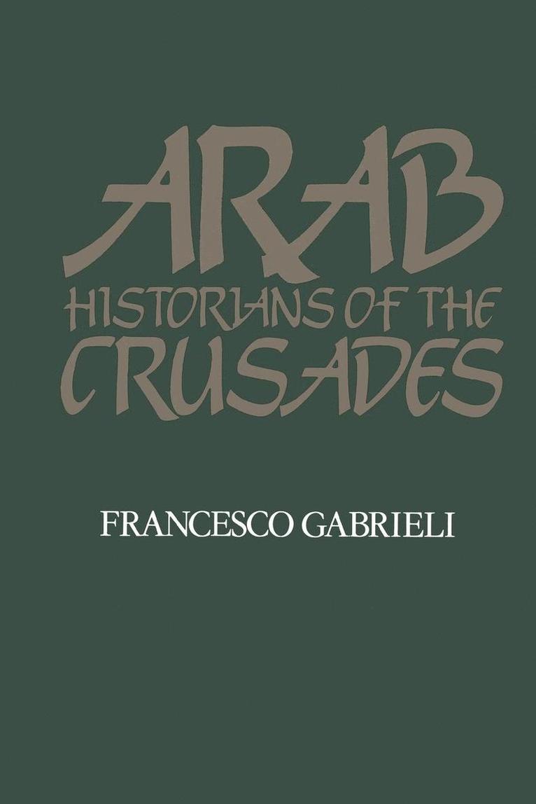 Francesco Gabrieli - Arab Historians of the Crusades, Häftad