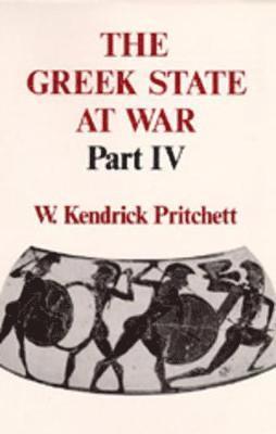 W. Kendrick Pritchett - Greek State at War, Part IV, Inbunden