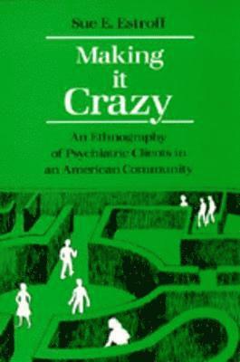 Sue E. Estroff - Making It Crazy, Häftad