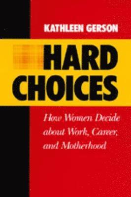 Kathleen Gerson - Hard Choices, Häftad