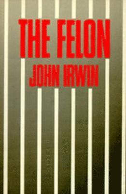 John Irwin - Felon, Häftad