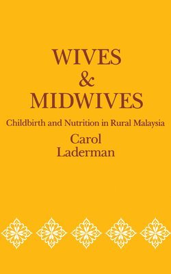 Carol Laderman - Wives and Midwives, Häftad