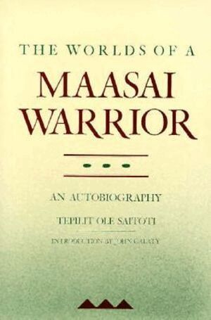 Worlds of a Maasai Warrior : An Autobiography