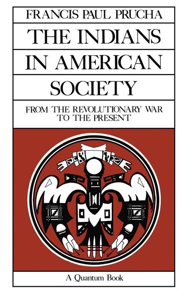 Francis Paul Prucha - Indians in American Society, Häftad