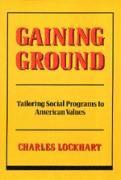 bokomslag Gaining Ground: Tailoring Social Programs to American Values