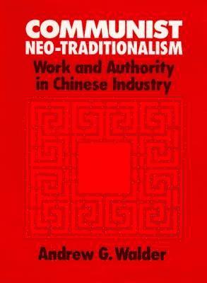 Andrew G. Walder - Communist Neo-Traditionalism, Häftad