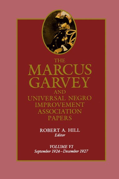 Marcus Garvey, Robert Abraham Hill - Marcus Garvey and Universal Negro Improvement Association Papers, Vol. VI, Inbunden