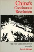bokomslag China's Continuous Revolution: The Postliberation Epoch, 1949-1981