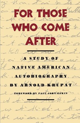 Arnold Krupat - For Those Who Come After, Häftad