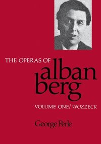 bokomslag The Operas of Alban Berg, Volume I