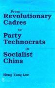 bokomslag From Revolutionary Cadres to Party Technocrats in Socialist China