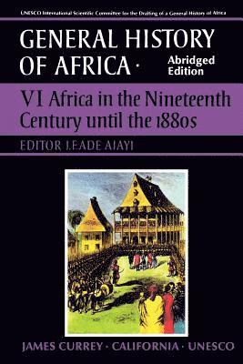 UNESCO General History of Africa, Vol. VI, Abridged Edition: Africa in the Nineteenth Century Until the 1880s Volume 6 1