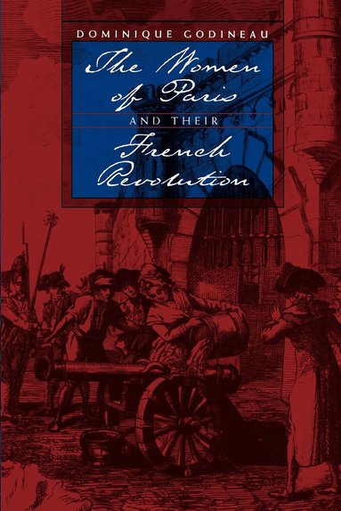 Dominique Godineau - Women of Paris and Their French Revolution, Häftad
