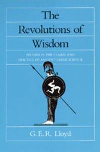 bokomslag The Revolutions of Wisdom: Studies in the Claims and Practice of Ancient Greek Science Volume 52