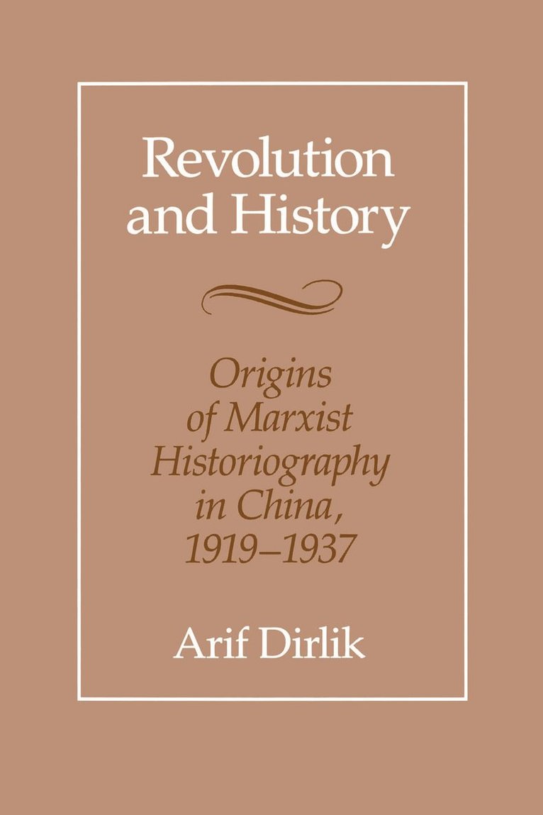 Arif Dirlik - Revolution and History, Häftad