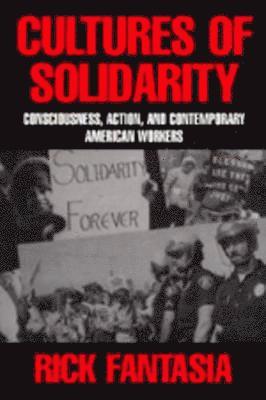 Rick Fantasia - Cultures of Solidarity, Häftad