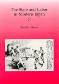 bokomslag The State and Labor in Modern Japan