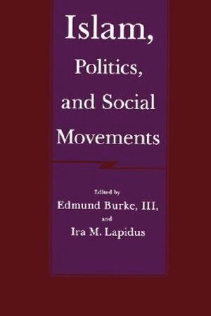 Edmund Burke, Edmund Burke, Ira M. Lapidus - Islam, Politics and Social Movements, Häftad