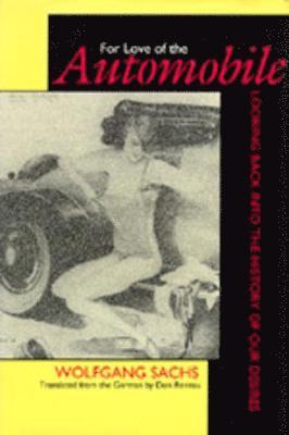Wolfgang Sachs - For Love of the Automobile, Inbunden