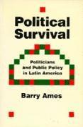 bokomslag Political Survival: Politicians and Public Policy in Latin America