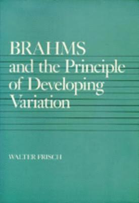 Brahms and the Principle of Developing Variation 1