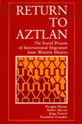 Douglas S. Massey, Rafael Alarcon, Jorge Durand, Humberto González - Return to Aztlan, Häftad