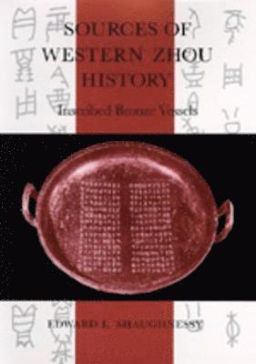 Edward L. Shaughnessy - Sources of Western Zhou History, Inbunden
