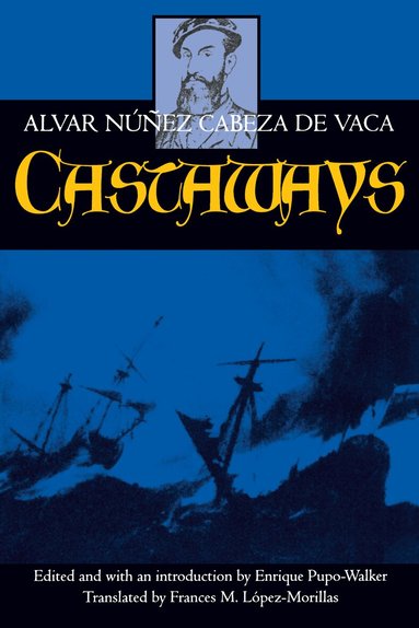 Alvar Núñez Cabeza de Vaca, Enrique Pupo-Walker - Castaways, Häftad