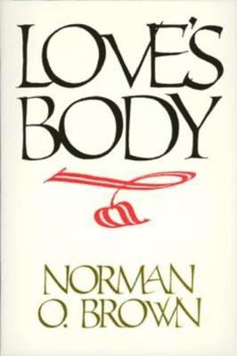 Norman O. Brown - Love's Body, Reissue of 1966 edition, Häftad