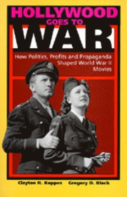 Clayton R. Koppes, Gregory D. Black - Hollywood Goes to War, Häftad