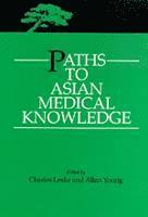 bokomslag Paths to Asian Medical Knowledge