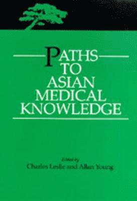 Charles Leslie, Allan Young - Paths to Asian Medical Knowledge, Häftad