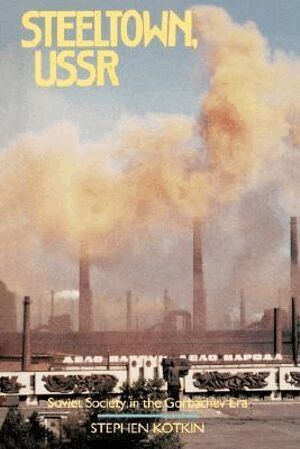 Stephen Kotkin - Steeltown U. S. S. R., Häftad