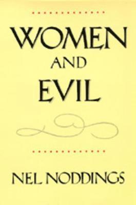 Nel Noddings - Women and Evil, Häftad